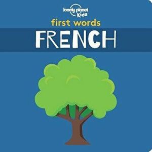 First Words - French, Hardcover - Lonely Planet Kids imagine