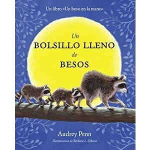Un Bolsillo Lleno de Besos = A Pocket Full of Kisses, Hardcover - Audrey Penn imagine