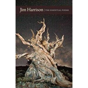 Jim Harrison: The Essential Poems, Paperback - Jim Harrison imagine