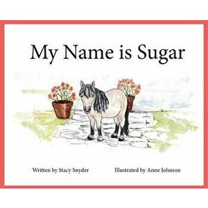 My Name Is Sugar, Hardcover - Stacy T. Snyder imagine