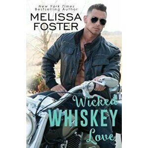 Wicked Whiskey Love, Paperback - Melissa Foster imagine