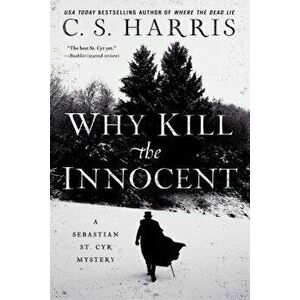 Why Kill the Innocent, Paperback - C. S. Harris imagine