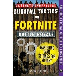 Ultimate Unofficial Survival Tactics for Fortnite Battle Royale: Mastering Game Settings for Victory, Hardcover - *** imagine