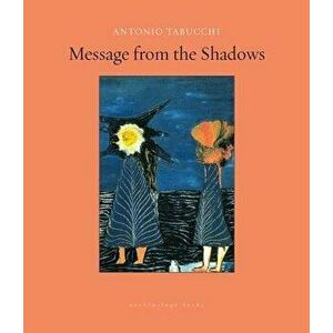 Message from the Shadows: Selected Stories, Paperback - Antonio Tabucchi imagine