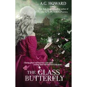 The Glass Butterfly, Paperback - A. G. Howard imagine