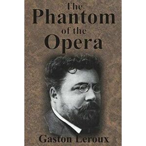 The Phantom of the Opera, Paperback - Gaston LeRoux imagine