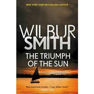The Triumph of the Sun, Paperback - Wilbur Smith imagine