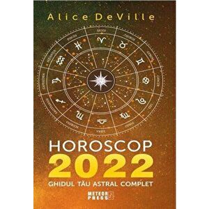 Horoscop 2022. Ghidul tau astral complet - Alice DeVille imagine