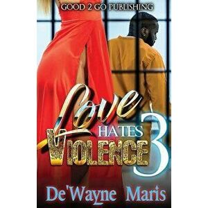 Love Hates Violence 3, Paperback - De'wayne Maris imagine