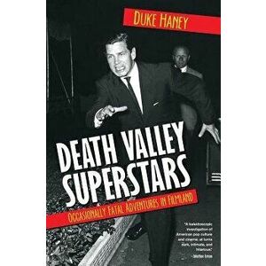 Death Valley Superstars: Occasionally Fatal Adventures in Filmland, Paperback - Duke Haney imagine
