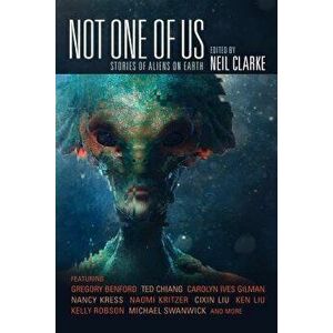 Not One of Us: Stories of Aliens on Earth, Paperback - Neil Clarke imagine