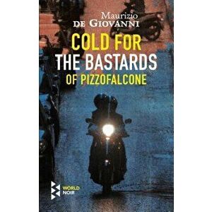 Cold for the Bastards of Pizzofalcone, Paperback - Maurizio de Giovanni imagine
