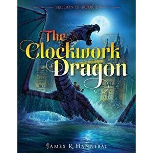 The Clockwork Dragon, Hardcover - James R. Hannibal imagine