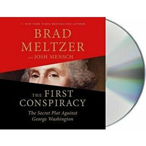 The First Conspiracy: The Secret Plot to Kill George Washington - Brad Meltzer imagine
