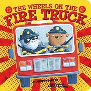 The Wheels on the Fire Truck - Jeffrey Burton imagine