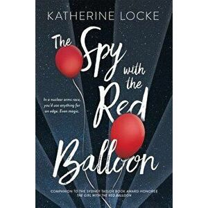 The Spy with the Red Balloon, Hardcover - Katherine Locke imagine