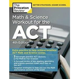 Math and Science Workout for the Act, 4th Edition: Extra Practice for an Excellent Score, Paperback - The Princeton Review imagine