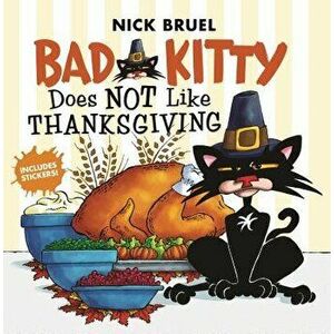 Bad Kitty Does Not Like Thanksgiving, Paperback - Nick Bruel imagine