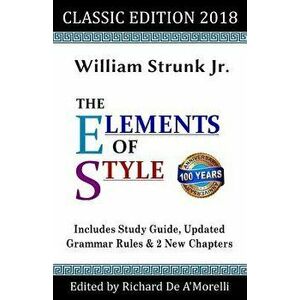 The Elements of Style: Classic Edition (2018), Paperback - William Strunk Jr imagine