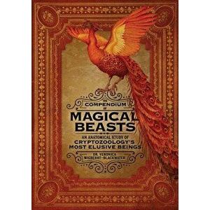 The Compendium of Magical Beasts: An Anatomical Study of Cryptozoology's Most Elusive Beings, Hardcover - Veronica Wigberht-Blackwater imagine
