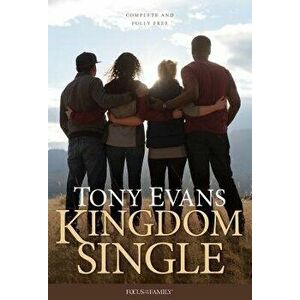 Kingdom Single: Living Complete and Fully Free, Hardcover - Tony Evans imagine