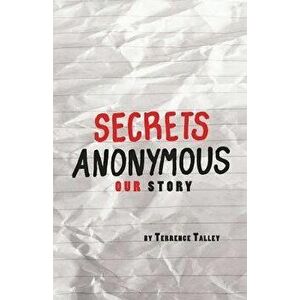 Secrets Anonymous: Our Story, Paperback - Terrence Talley imagine