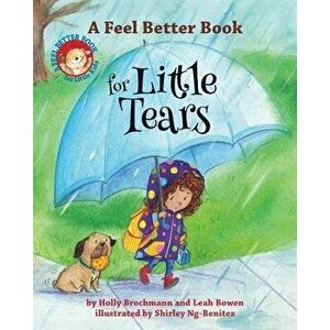 A Feel Better Book for Little Tears - Holly Brochmann imagine
