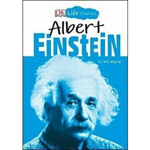 DK Life Stories: Albert Einstein, Paperback - Wil Mara imagine