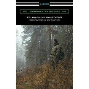 U.S. Army Survival Manual FM 21-76 (Survival, Evasion, and Recovery), Paperback - Department of Defense imagine