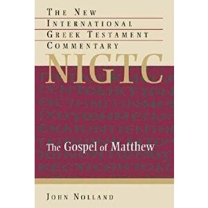 The Gospel of Matthew: A Commentary on the Greek Text, Hardcover - John Nolland imagine