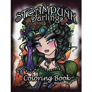 Steampunk Darlings Coloring Book, Paperback - Hannah Lynn imagine