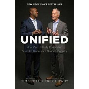 Unified: How Our Unlikely Friendship Gives Us Hope for a Divided Country, Paperback - Tim Scott imagine