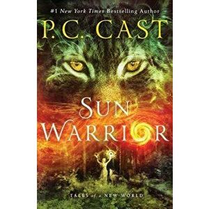 Sun Warrior: Tales of a New World, Paperback - P. C. Cast imagine