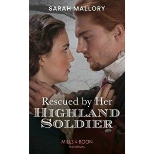 Rescued By Her Highland Soldier, Paperback - Sarah Mallory imagine