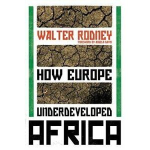 How Europe Underdeveloped Africa, Paperback - Walter Rodney imagine