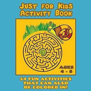 Just for Kids Activity Book Ages 4 to 8: Travel Activity Book with 54 Fun Coloring, What's Different, Logic, Maze and Other Activities (Great for Four imagine
