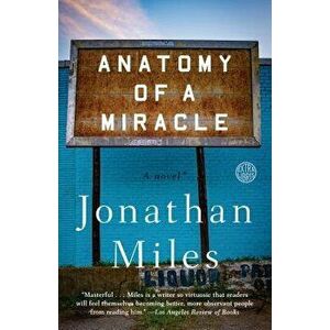 Anatomy of a Miracle: A Novel*, Paperback - Jonathan Miles imagine