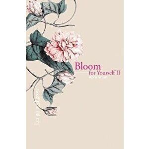 Bloom for Yourself II: Let Go and Grow, Paperback - April Green imagine