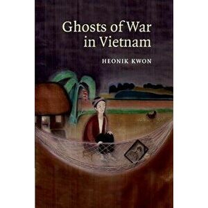 Ghosts of War in Vietnam, Paperback - Heonik Kwon imagine