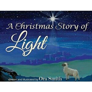 A Christmas Story of Light - Ora Smith imagine