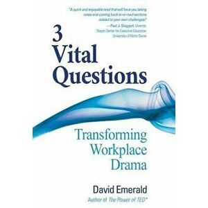 3 Vital Questions: Transforming Workplace Drama - David Emerald imagine