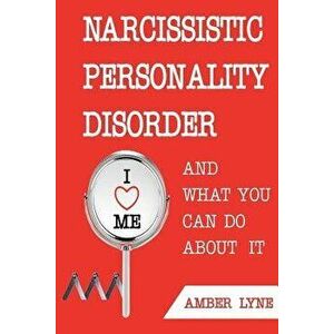 Narcissistic Personality Disorder and What You Can Do about It: The Most Comprehensible Guide to Understanding Narcissistic Personality Disorder and D imagine