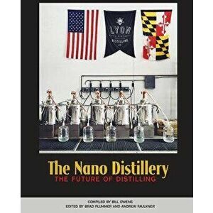The Nano Distillery: The Future of Distilling, Paperback - American Distilling Institute imagine