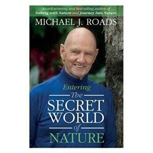 Entering the Secret World of Nature, Paperback - Michael J. Roads imagine