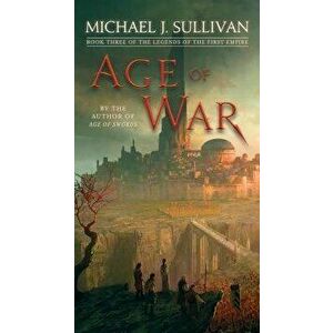 Age of War: Book Three of the Legends of the First Empire - Michael J. Sullivan imagine