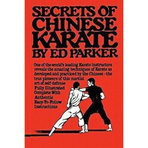 Secrets of Chinese Karate, Paperback - Ed Paker imagine