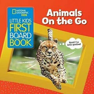 National Geographic Kids Little Kids First Board Book: Animals on the Go, Hardcover - Ruth A. Musgrave imagine