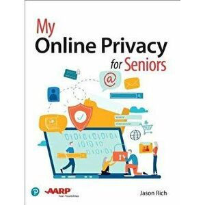 My Online Privacy for Seniors, Paperback - Jason Rich imagine