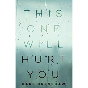This One Will Hurt You, Paperback - Paul Crenshaw imagine
