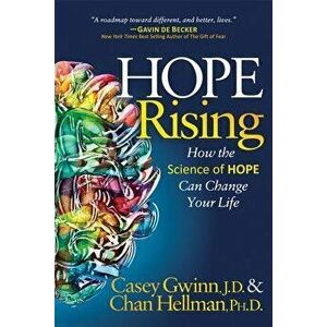 Hope Rising: How the Science of Hope Can Change Your Life, Paperback - Casey Gwinn imagine